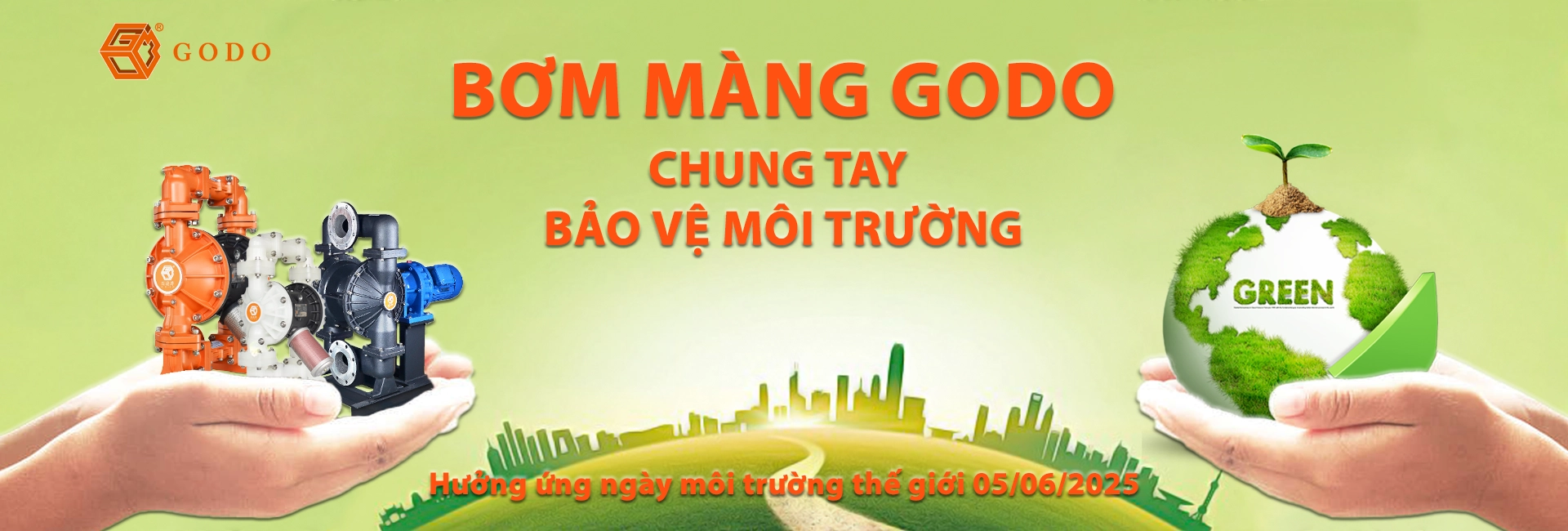 GODO VIỆT NAM | Thương hiệu Máy bơm màng chất lượng cao 25 BOM MANG GODO CHUNG TAY BAO VE MOI TRUONG-